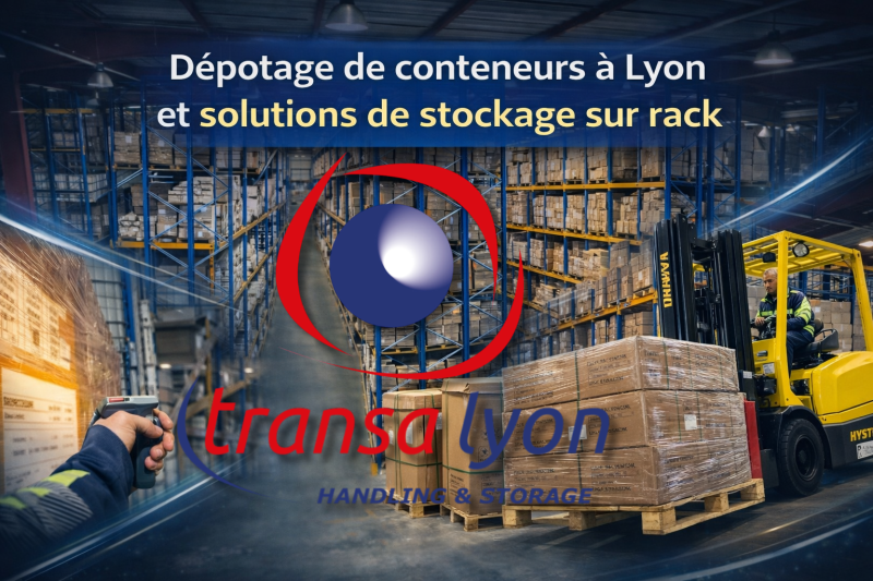 Dépotage de containers à Lyon et solutions de stockage sur rack