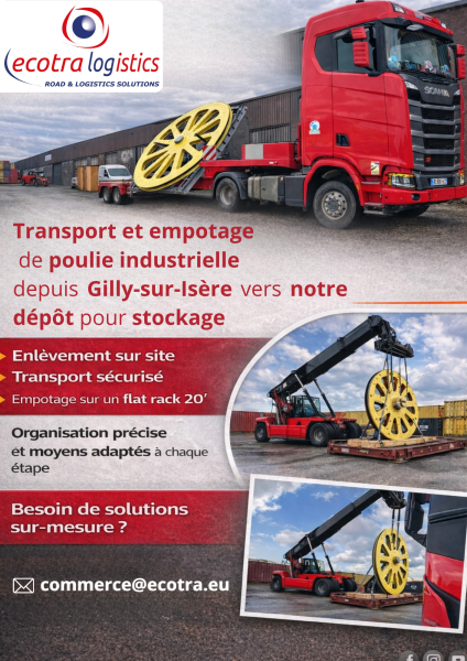 Transport et empotage de poulie industrielle depuis Gilly-sur-Isère vers notre dépôt pour stockage